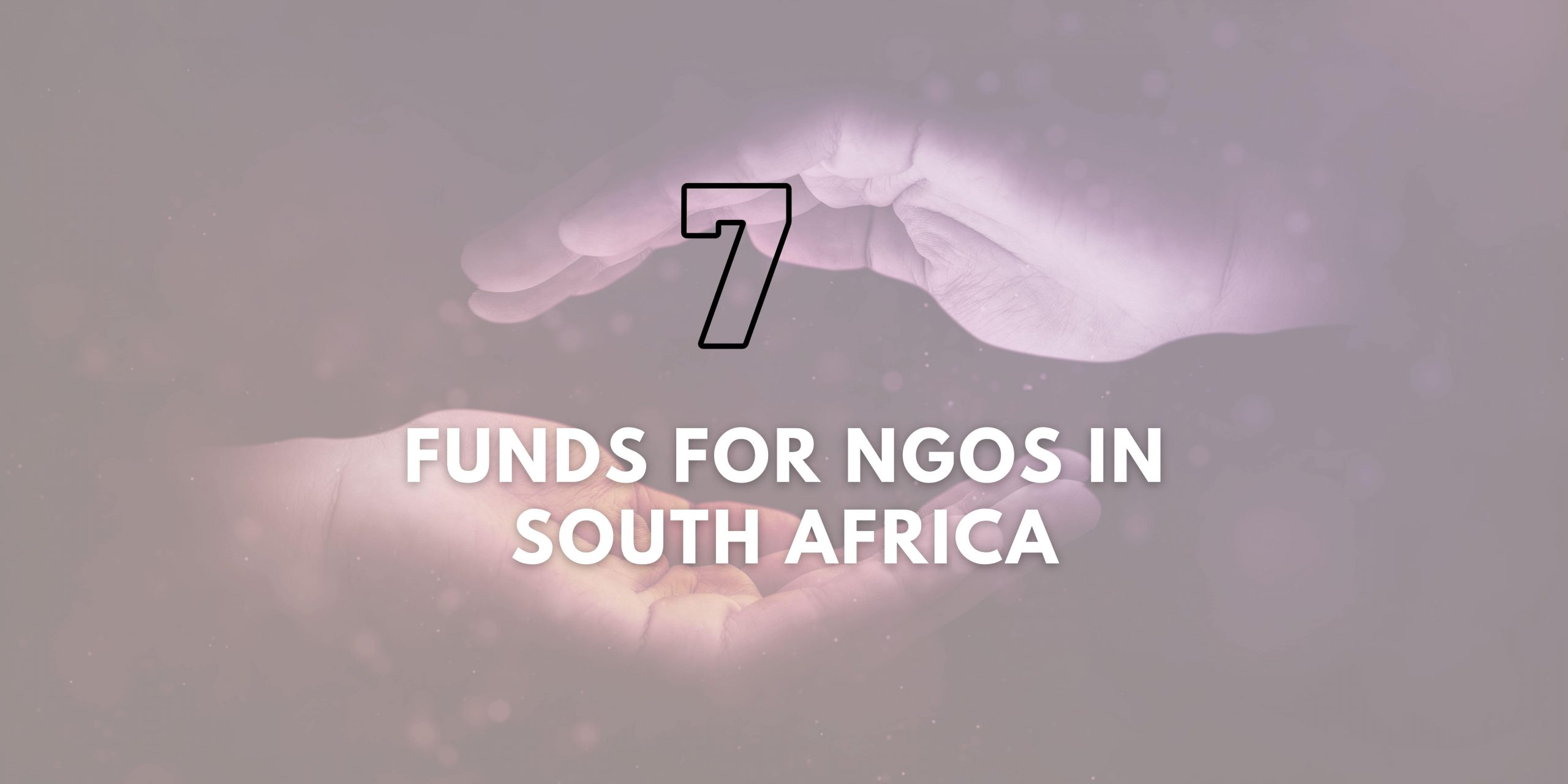 7 Funds for NGO's in South Africa you Should be Aware of