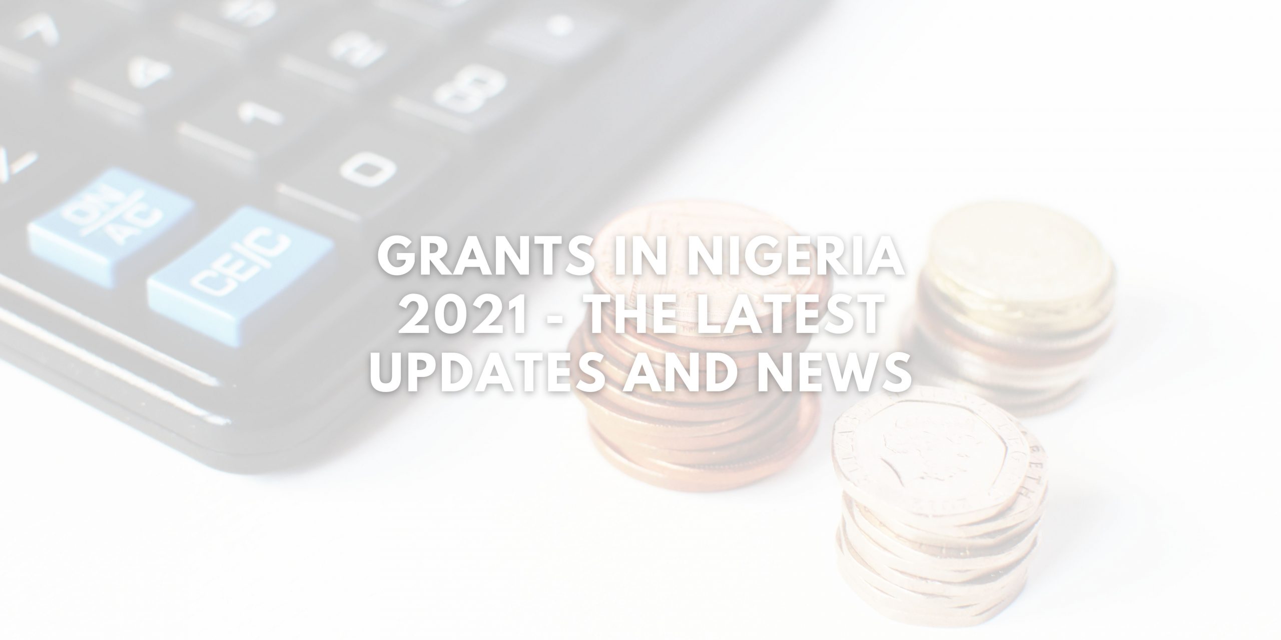 Grants in Nigeria 2021 - The Latest Updates and News - Donate-ng Blog