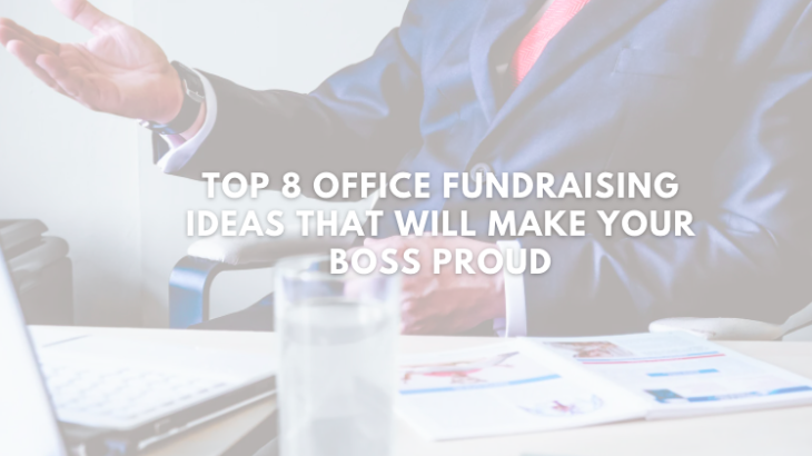 Top 8 Office Fundraising Ideas That Will Make Your Boss Proud