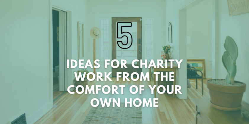 5 Ideas for Charity Work from the Comfort of Your Own Home