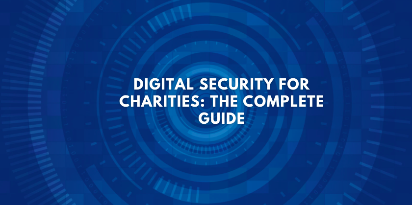 Digital Security For Charities: The Complete Guide