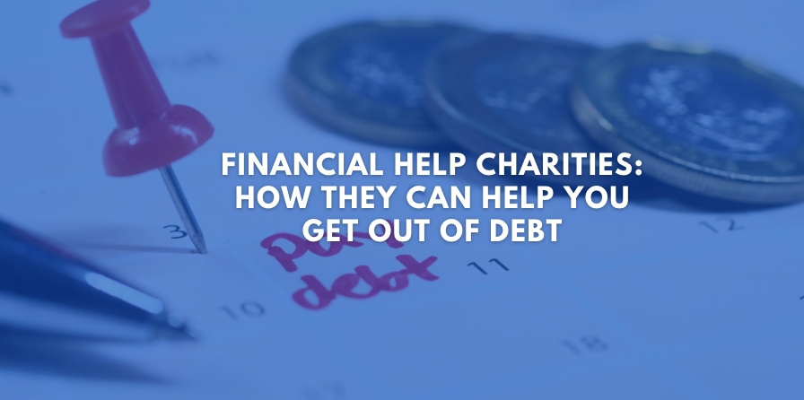 Financial Help Charities: How They Can Help You Get Out of Debt