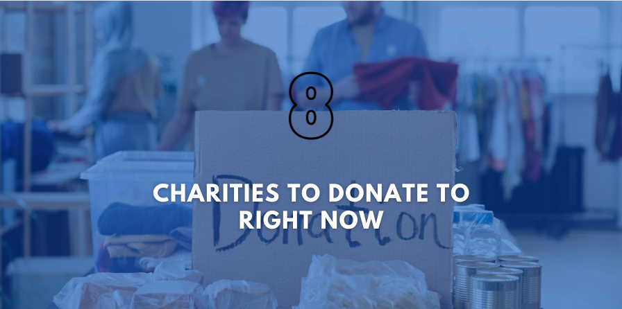 8 || Charities to Donate To Right Now