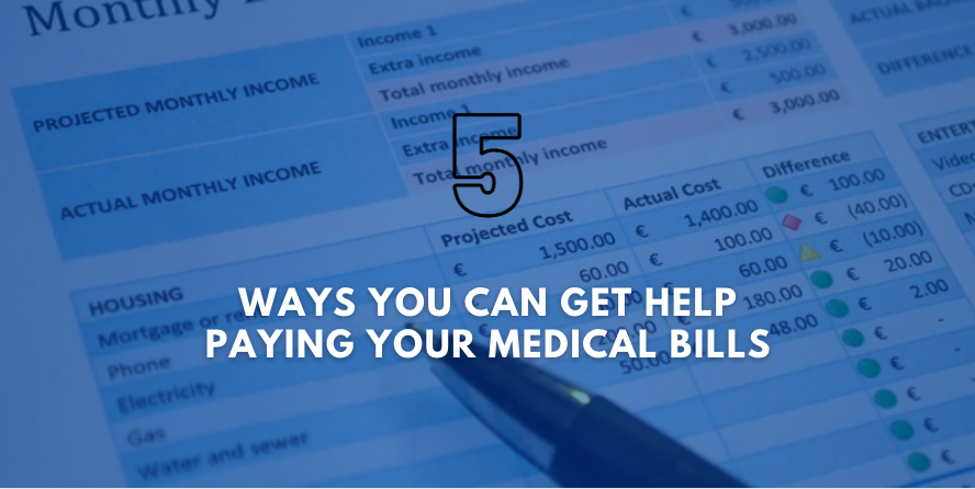 5 Ways You Can Get Help Paying Your Medical Bills