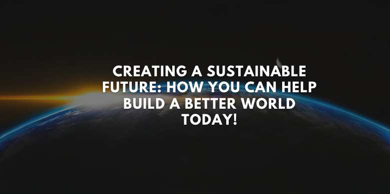 Build a Better World | Creating a Sustainable Future