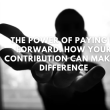 Pay It Forward with Your Contribution